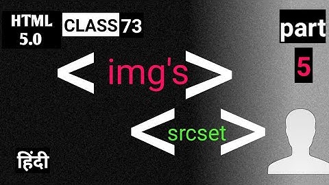 Img tag with srcset attribute - html 5 tutorial in hindi / urdu - class - 48