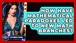 How Have Mathematical Paradoxes Led To New Math Branches - The Numbers Channel