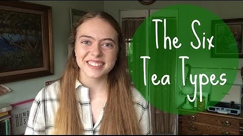 The Six Types of Tea