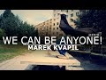 Marek kvapil  we can be anyone