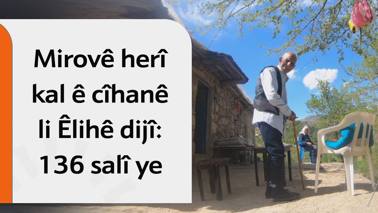 Mirovê herî kal ê cîhanê li Êlihê dijî: 136 salî ye