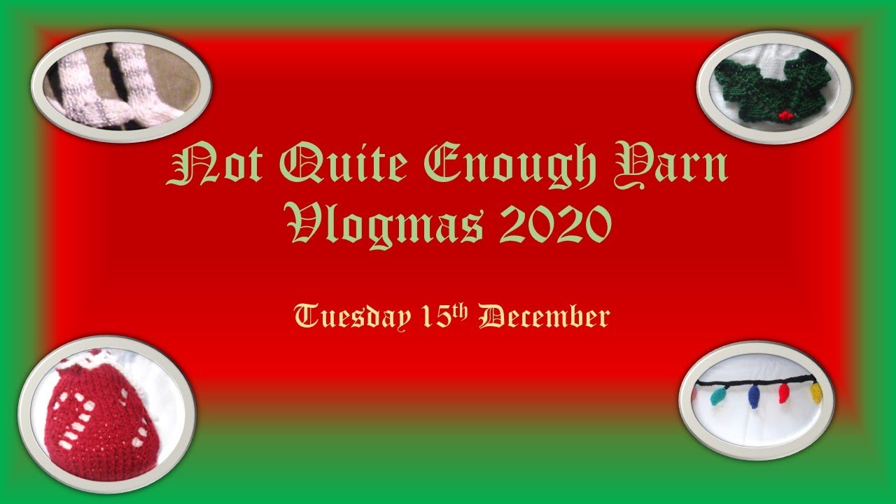 Not Quite Enough Vlogmas, Tuesday 15th December, 2020