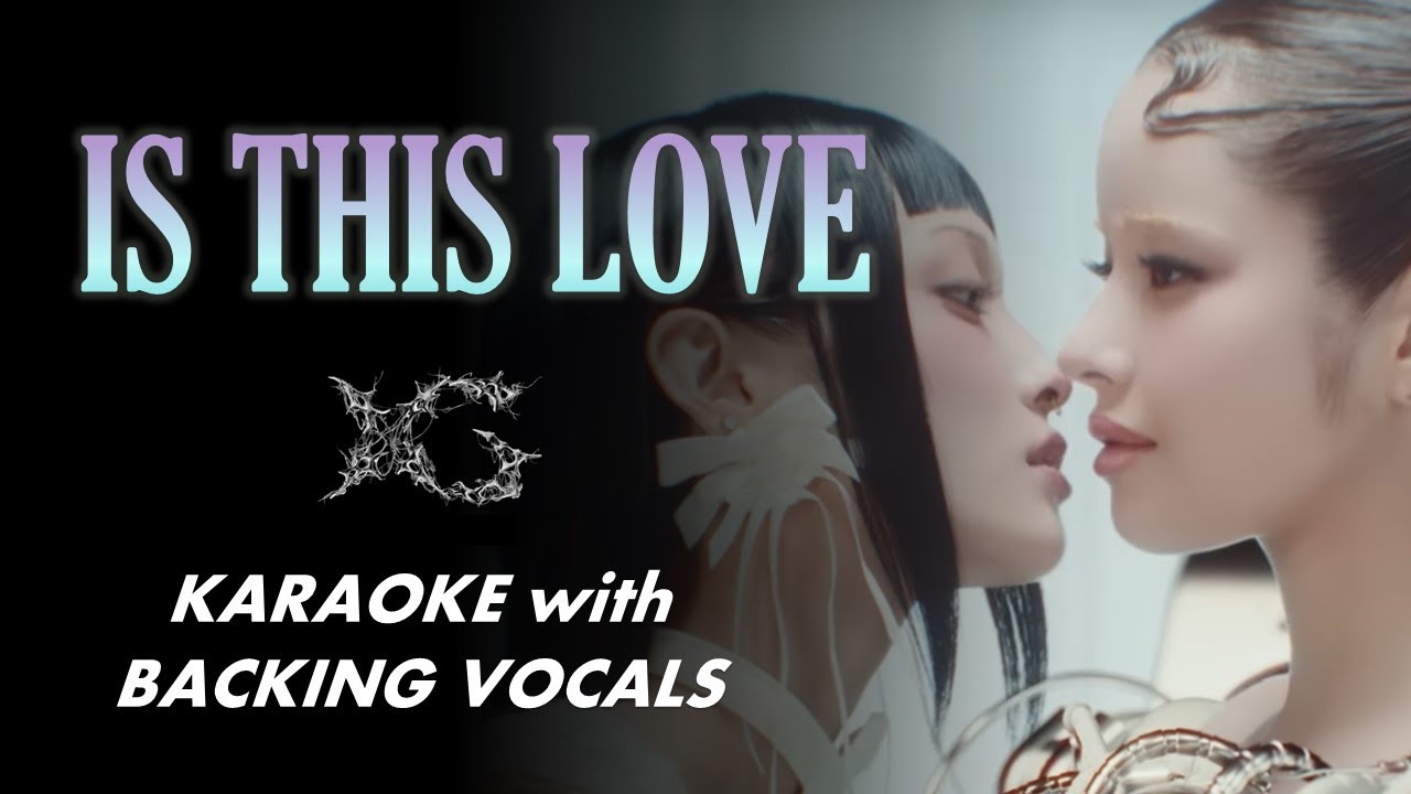 XG - IS THIS LOVE - KARAOKE WITH BACKING VOCALS