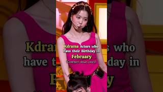 Kdrama actors who have their birthday in February! ✨ #kdrama