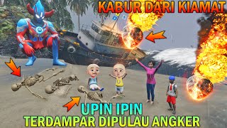 UPIN IPIN TERDAMPAR DI PULAU ANGKER, KABUR DARI KIAMAT - GTA 5 BOCIL SULTAN