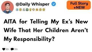 AITA for Telling My Ex’s New Wife That Her Children Aren’t My Responsibility?