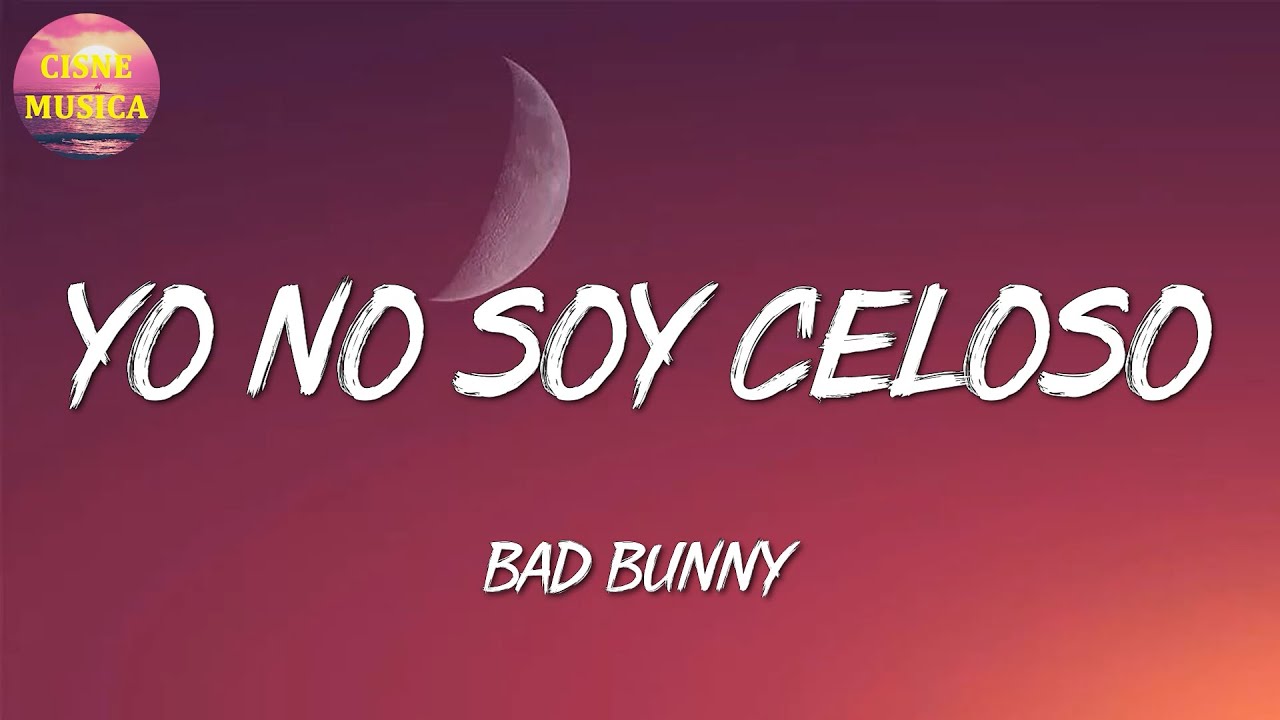 🎵 Bad Bunny Yo No Soy Celoso KAROL G, Rauw Alejandro, Dalex (Letra