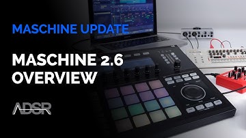 Maschine 2.6 Update : New Features Overview