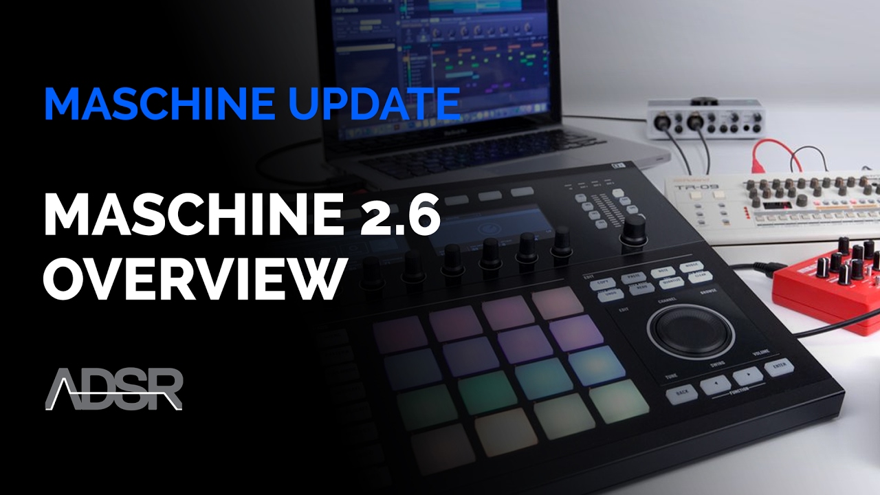 Maschine 2.6 Update : New Features Overview - YouTube