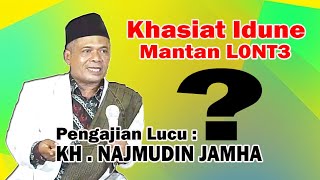 Khasiat Idune Mantan L0nt3 || Pengajian Lucu KH Najmudin Jamha