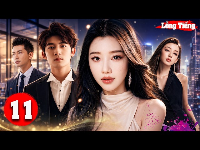 MỘT ĐỜI NHẤT NIỆM [Lồng Tiếng] - Tập 11 | Câu Chuyện Ngôn Tình Đẫm Nước Mắt Hay Nhất, Film 4k