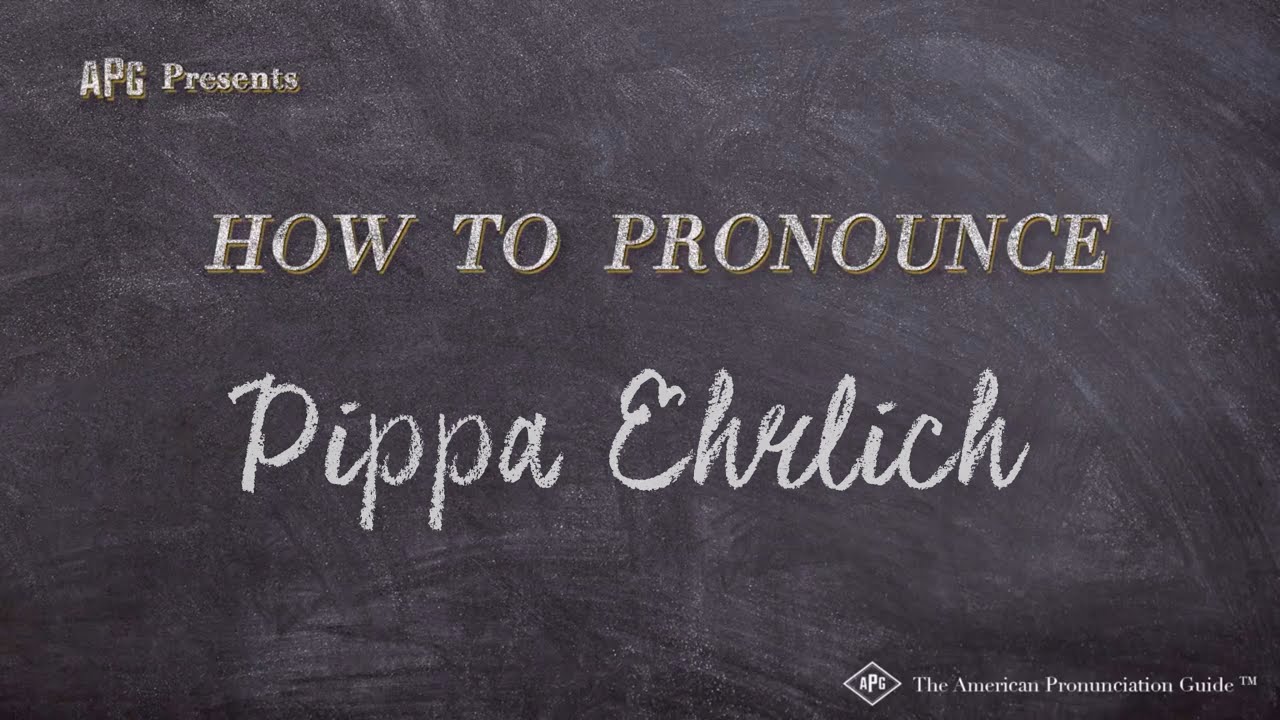 How to Pronounce Pippa Ehrlich (Real Life Examples!) YouTube