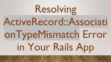 Resolving ActiveRecord::AssociationTypeMismatch Error in Your Rails App