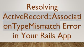 Celebrity Resolving ActiveRecord::AssociationTypeMismatch Error in Your Rails App Wealth