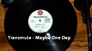 Transmute - Maybe One Day