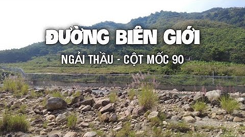 Lái xe Khám phá Cột mốc 90 và Đường Tuần Biên giữa VN-TQ từ Ngải Thầu đến A Mú Sung