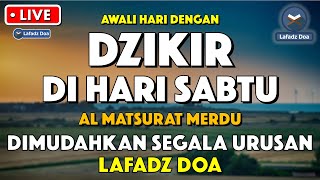 Dzikir Pagi Pembuka Rezeki Hari Sabtu | Doa Pembuka Rezeki Dari Segala Penjuru | Zikir Pagi