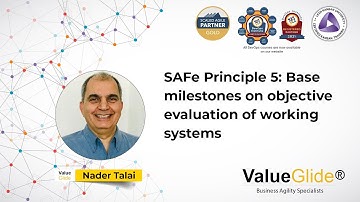 SAFe Principle 5 - Base milestones on objective evaluation of working systems.