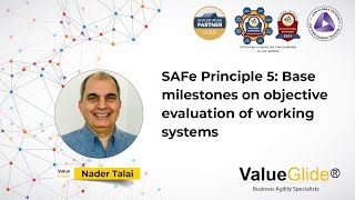 SAFe Principle 5 - Base milestones on objective evaluation of working systems.