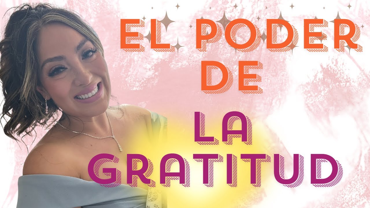 El poder de la GRATITUD para CAMBIAR tu VIDA🙏🏼 - YouTube