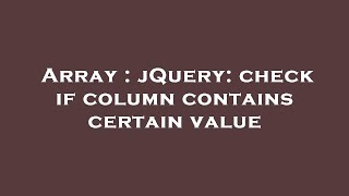 Array : jQuery: check if column contains certain value