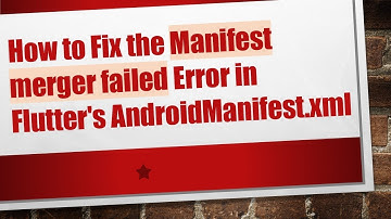 How to Fix the Manifest merger failed Error in Flutter