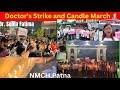 NMCH,Patna Doctor's Strike and Candle March Against the Crime at RG Kar Hospital,Kolkata ❌