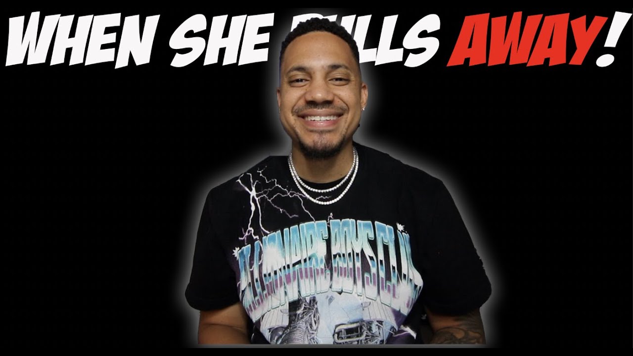 When She Pulls Away!