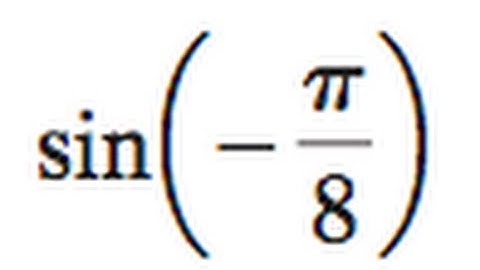 sin(-pi/8) find the exact value of the half angle