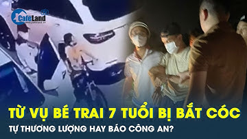 Từ vụ bắt cóc bé trai 7 tuổi: Thương lượng với kẻ xấu hay báo công an? | CafeLand