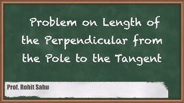Problem on Length of the Perpendicular from the Pole to the Tangent - Engineering Mathematics - 2