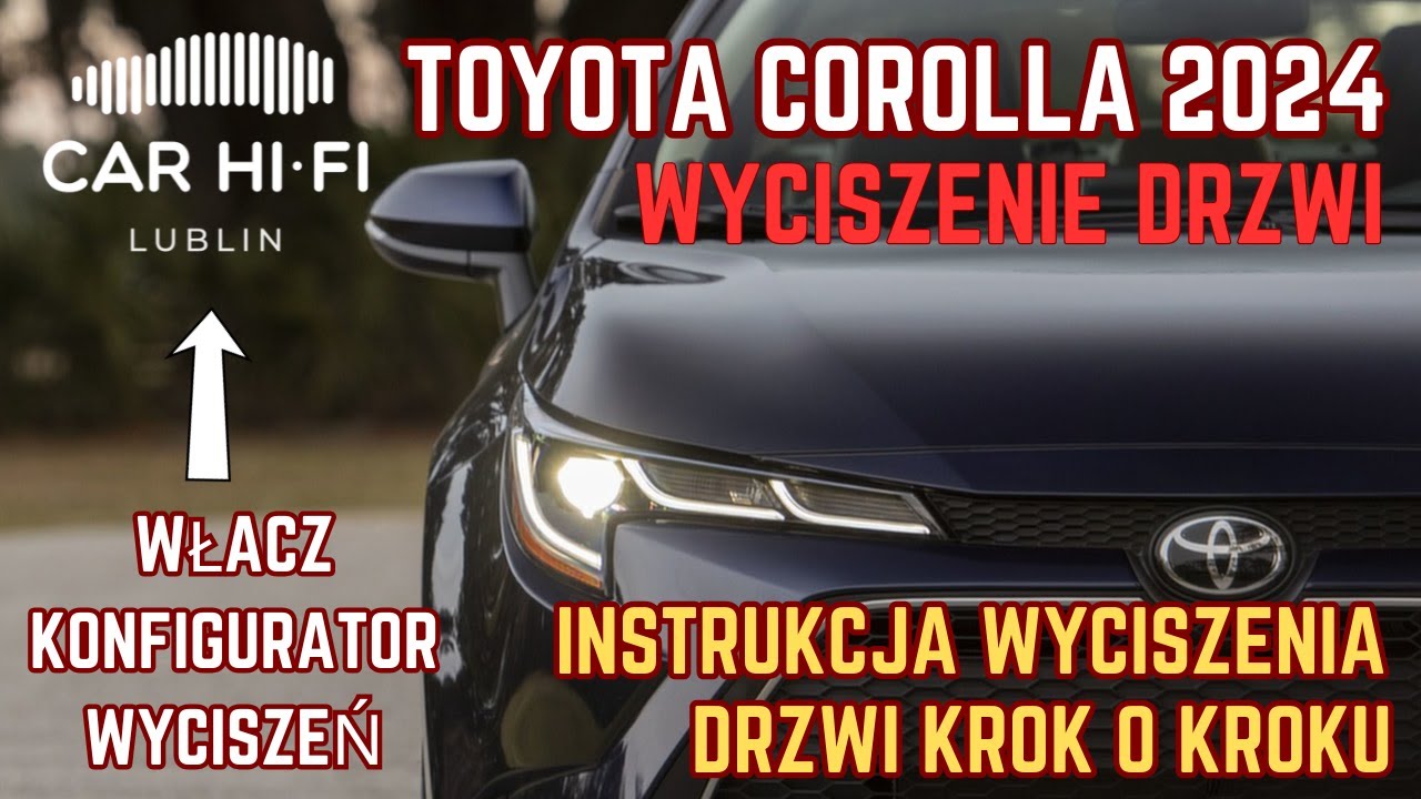 Samochodowe DIY: Toyota Corolla 2024 Jak wygłuszyć drzwi samochodu? Zrób to sam!