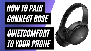 How To Pair & Connect Bose Quietcomfort Headphones To Iphone Via Bluetooth Step-By-Step Guide