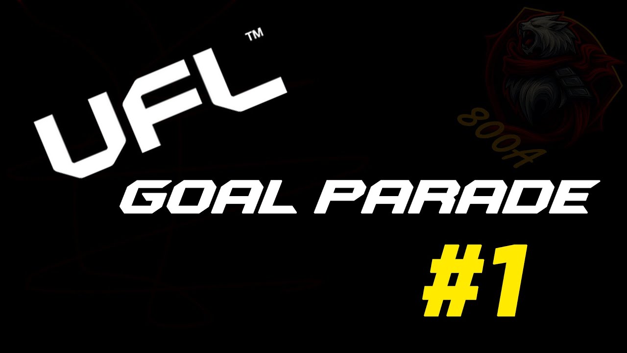 GOAL PARADE UFL #1!