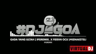 GADA YANG ULTAH [ IFGREMIX_ X FIDDIN OCU ]#KENAKSTELL