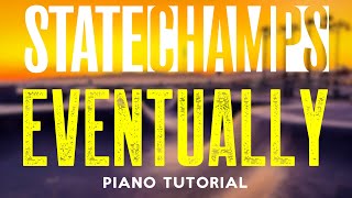 State Champs - Eventually | Piano Tutorial