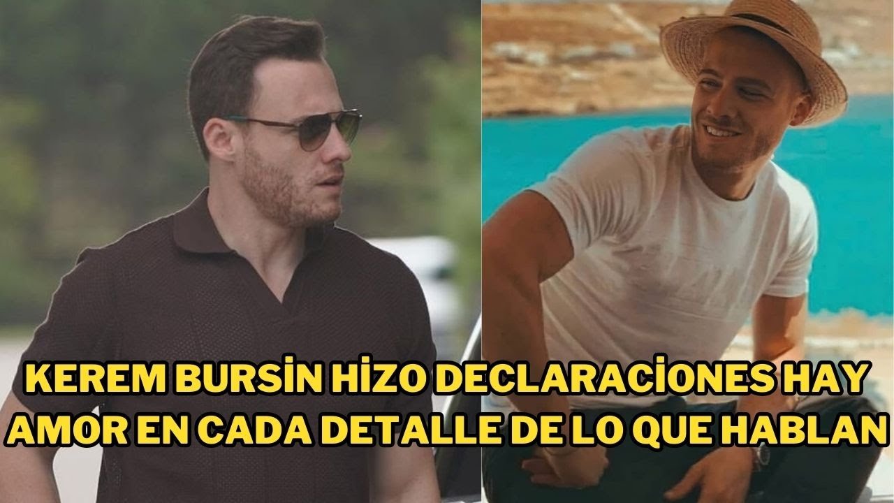 Kerem Bürsin y sus declaraciones: el detalle que enamora