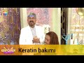 Adnan Serter'den keratin bakımı