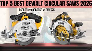 TOP 5 BEST DEWALT Circular Saws 2026- DCS590B vs DCS565B vs DWE575 (Full Review)