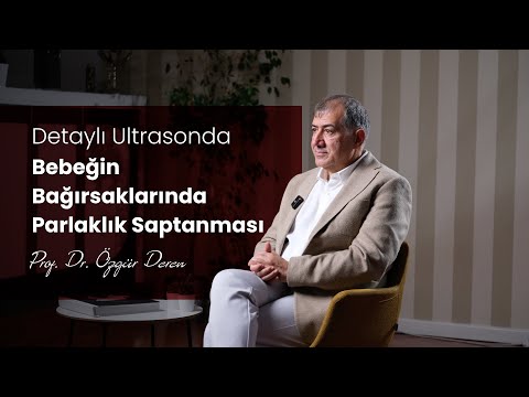 Bebeğin Bağırsaklarında Parlaklık Saptanması | Prof. Dr. Özgür Deren | Perinatoloji Uzmanı
