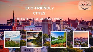 The most eco friendly cities across the continents - 4K