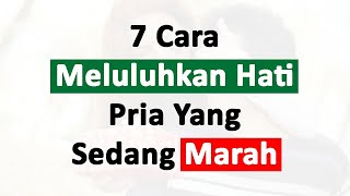 7 Cara Meluluhkan Hati Pria Yang Sedang Marah