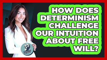 How Does Determinism Challenge Our Intuition About Free Will? - Philosophy Beyond