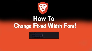 How to Change Fixed Width Font on Brave [NEW]