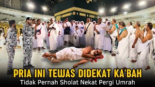 Kisah Nyata !! Pria Ini Dicabut Nyawanya Didepan Ka’bah, Karena Tidak Pernah Sholat Seumur Hidupnya