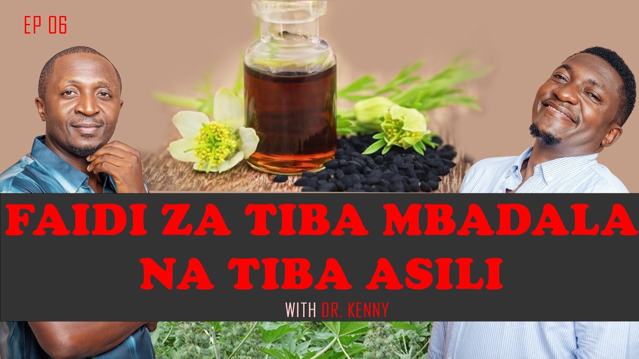 FAIDA ZA TIBA ASILI NA TIBA MBADALA ( Ties Health S01 EP 06 )