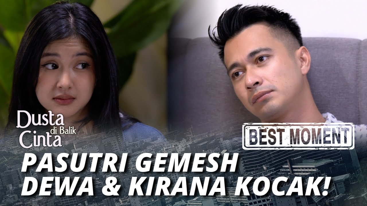 BEST MOMENT KUMPULAN PASUTRI DEWA & KIRANA KOCAK - DUSTA DI BALIK CINTA