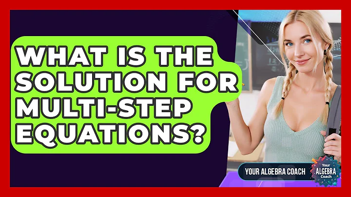 What Is The Solution For Multi-step Equations? - Your Algebra Coach