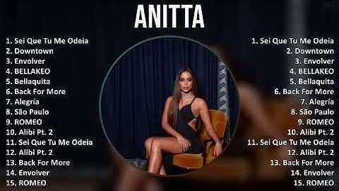 Anitta 2025 MIX Top Hits - Sei Que Tu Me Odeia, Downtown, Envolver, BELLAKEO
