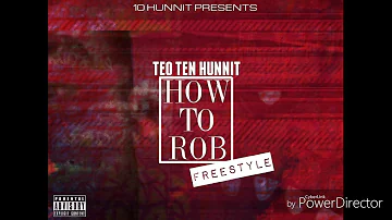 Teo Ten Hunnit - How To Rob Freestyle